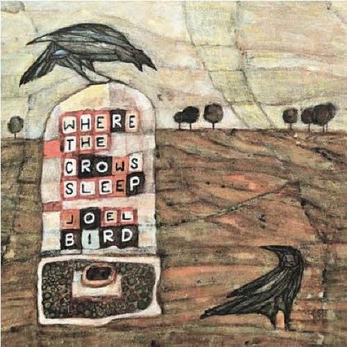 Joel Bird – Where The Crows Sleep (2012)