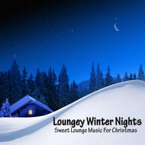 Loungey Winter Nights. Sweet Lounge Music for Christmas (2012)