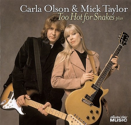 Carla Olson & Mick Taylor - Too Hot For Snakes Plus (2008)