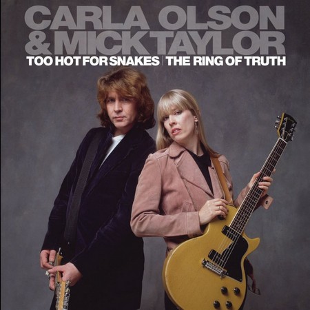 Carla Olson & Mick Taylor - Too Hot For Snakes & The Ring Of Truth (2012)