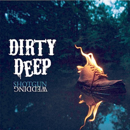 Dirty Deep - Shotgun Wedding (2014) (Lossless)