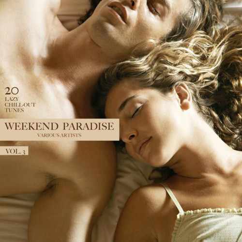 Weekend Paradise Vol.3: 20 Lazy Chill-Out Tunes