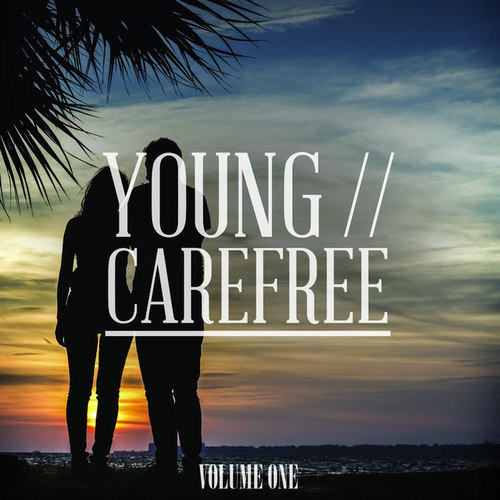 Young and Carefree Vol.1: Awesome Selection Of House and Deep House Tunes