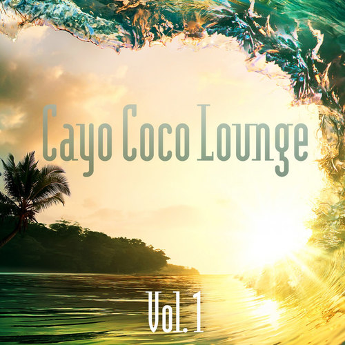 Cayo Coco Lounge Vol.1