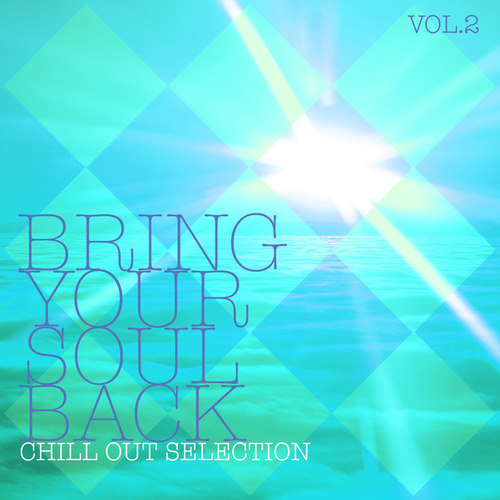 Bring Your Soul Back Vol.2: Chill out Selection