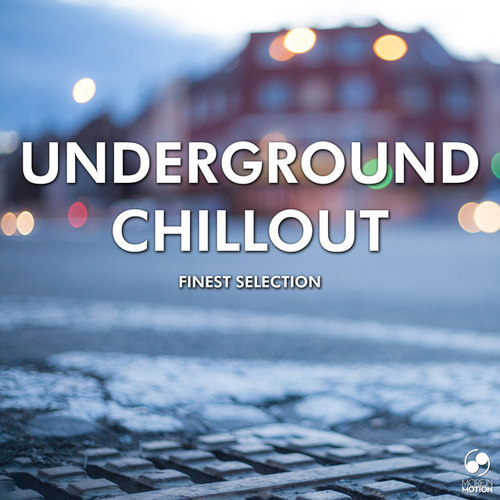 Underground Chillout: Finest Selection