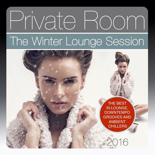 Private Room, the Winter Lounge Session 2016: The Best in Lounge Downtempo Grooves and Ambient Chillers