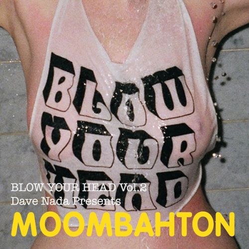 скачать Blow Your Head Vol. 2. Dave Nada Presents Moombahton (2011)