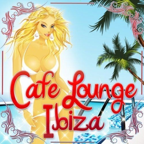 скачать Cafe Lounge Ibiza Vol. 1 (2011)