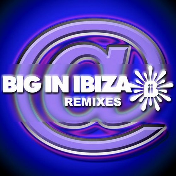 скачать BigInIbiza (Remixes) (2011)