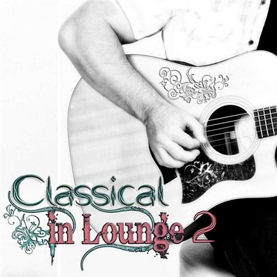 скачать Classical In Lounge Vol.2: Classical Pieces In Lounge & Chillout Style For Relax & Pleasure (2012)