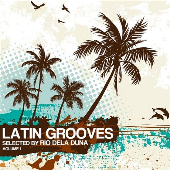 скачать Latin Grooves Vol. 1: selected by Rio Dela Duna (2012)