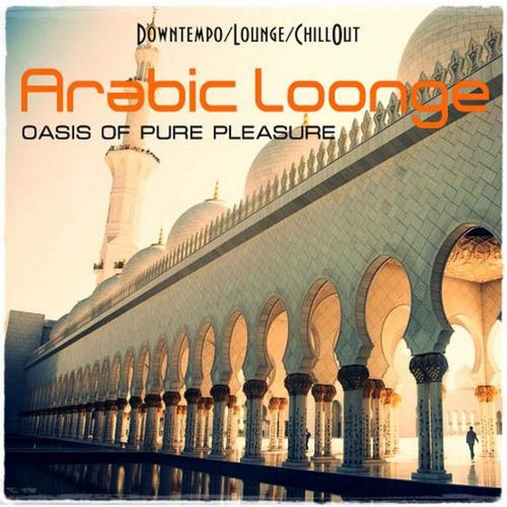 скачать Arabic Lounge. Oasis Of Pure Pleasure (2012)