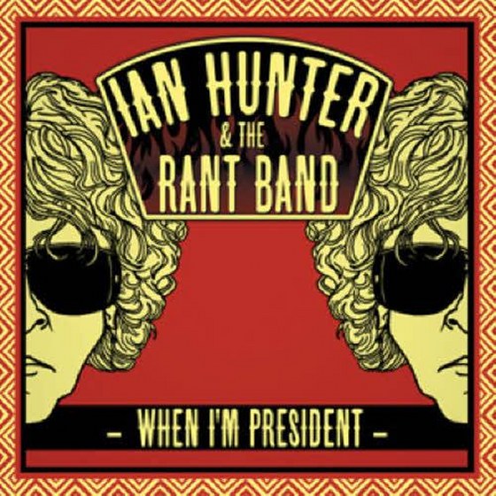 скачать Ian Hunter & The Rant Band. When I’m President (2012)