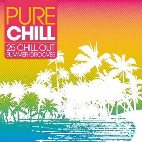 Pure Chill: 25 Chill Out Summer Grooves (2013)