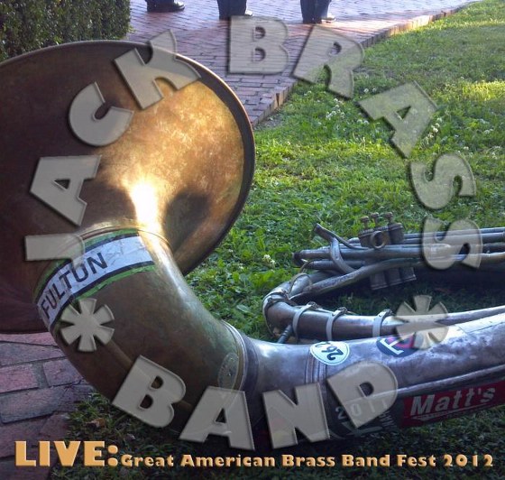 Jack Brass Band. LIVE at Great American Brass Band Fest (2012)