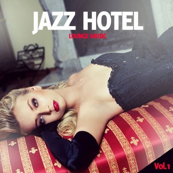 Jazz Hotel Vol 1 Lounge Music (2013)