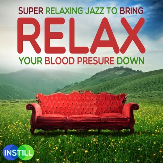 Super Relaxing Jazz to Bring Your Blood Pressure Down (2013)