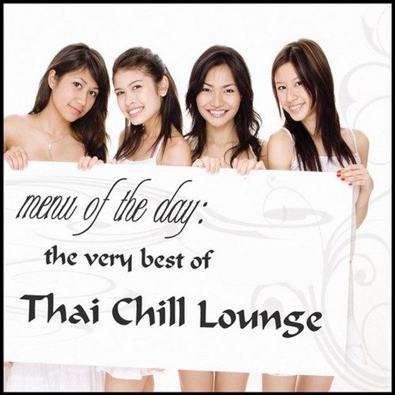 Menu Of The Day. The Very Best Of Thai Chill Lounge (2013)