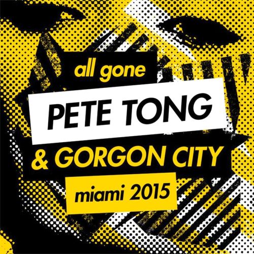 All Gone Pete Tong & Gorgon City Miami 2015