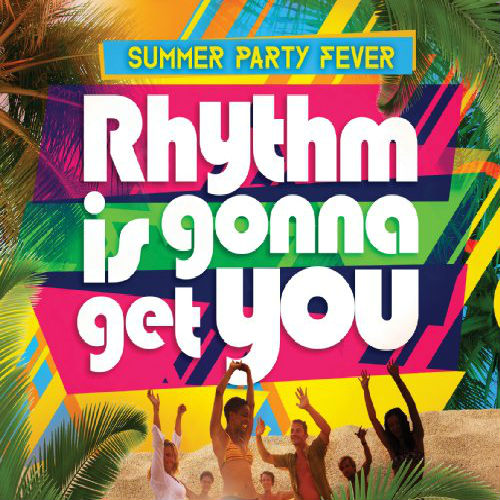 Rhythm Is Gonna Get You Summer Party Fever