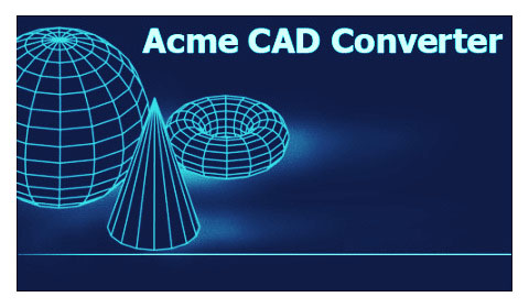 Acme CAD Converter 2018 8.9.8.1471