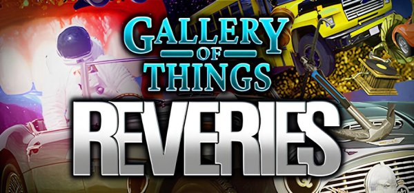 Gallery of Things: Reveries