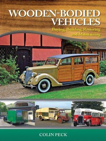 Wooden-Bodied Vehicles: Buying, Building, Restoring and Maintaining